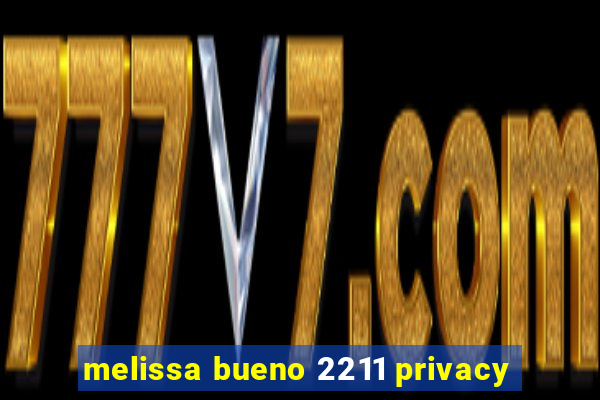 melissa bueno 2211 privacy